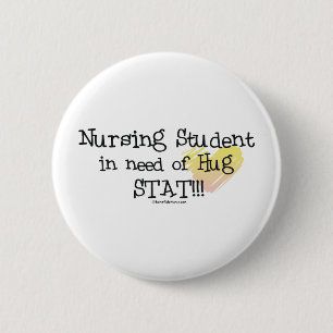 Student Nurse in need of Hug Stat! 6 Cm Round Badge