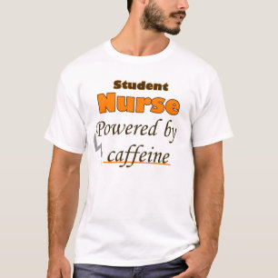 Student Nurse Powered by caffeine T-Shirt
