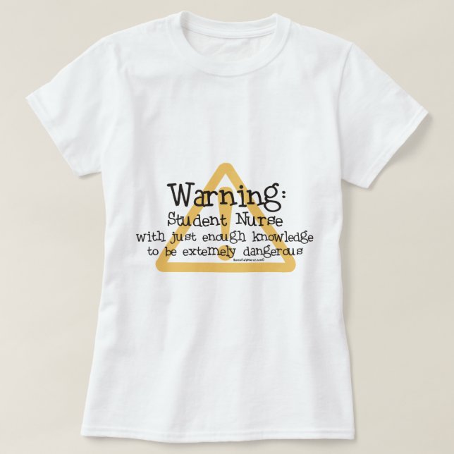 Student Nurse Warning T-Shirt (Design Front)
