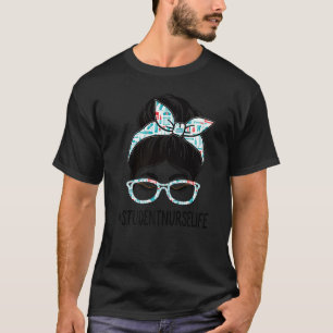 Student Nurse Week Appreciation Day Women Messy Bu T-Shirt