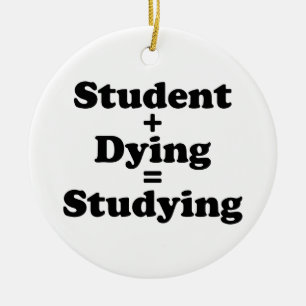 Student Plus Dying Equals Studying Ceramic Tree Decoration