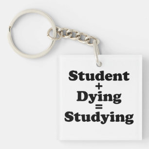 Student Plus Dying Equals Studying Key Ring