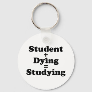 Student Plus Dying Equals Studying Key Ring
