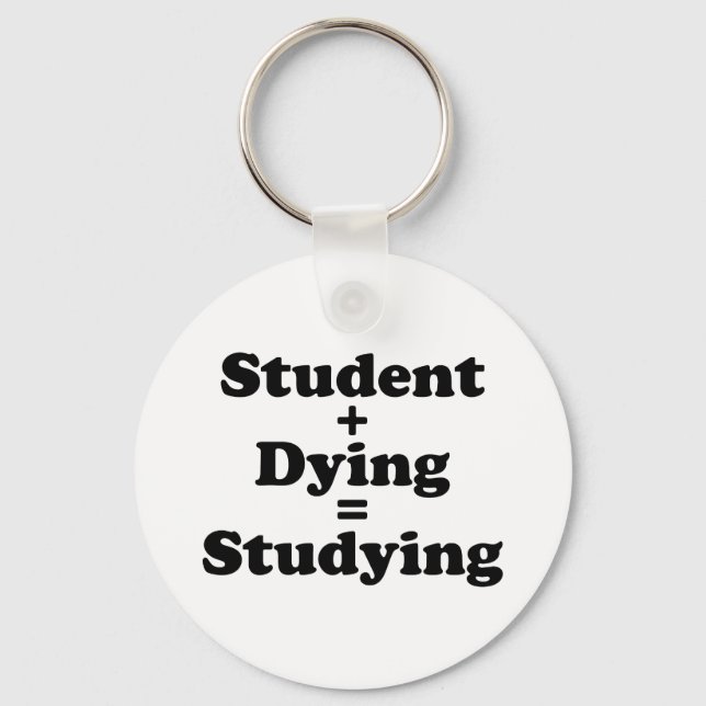 Student Plus Dying Equals Studying Key Ring (Front)