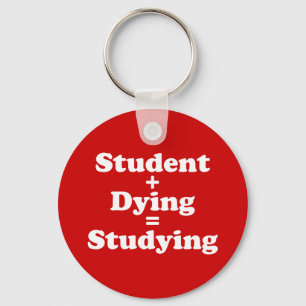 Student Plus Dying Equals Studying Key Ring