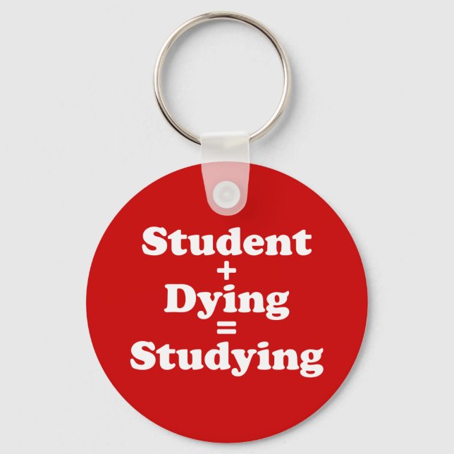 Student Plus Dying Equals Studying Key Ring (Front)