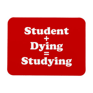Student Plus Dying Equals Studying Magnet
