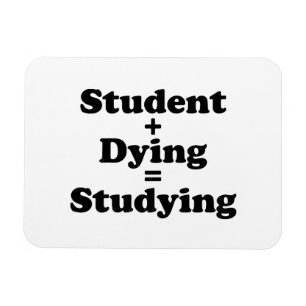 Student Plus Dying Equals Studying Magnet