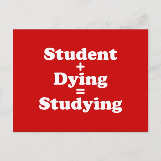 Student Plus Dying Equals Studying Postcard (Front)
