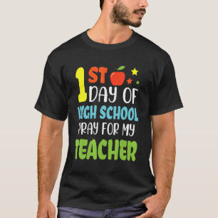 Student Senior 1st Day Of High School Pray For My T-Shirt