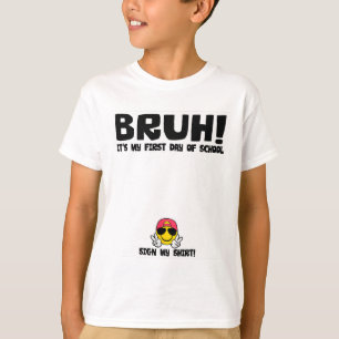 Student Signature Bruh It's My First Day Of School T-Shirt
