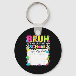 Student signature bruh last day of school sign key ring