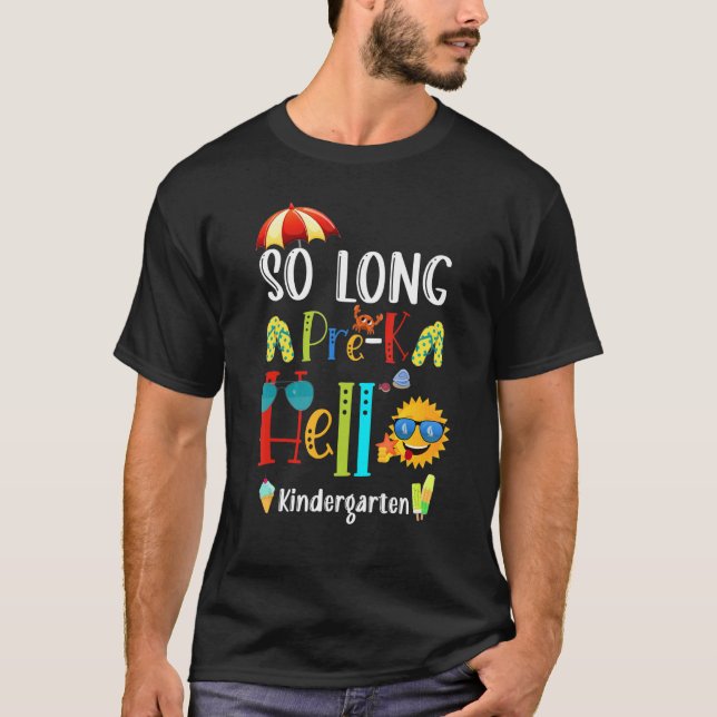 Student Teacher Summer So Long Pre K Hello Kinderg T-Shirt (Front)