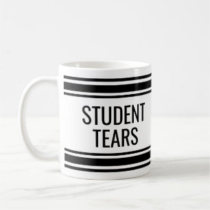 Student Tears - Funny Teacher Classroom Decor Coffee Mug