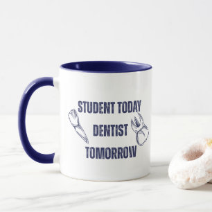 Student Today Dentist Tomorrow Coffee Mug
