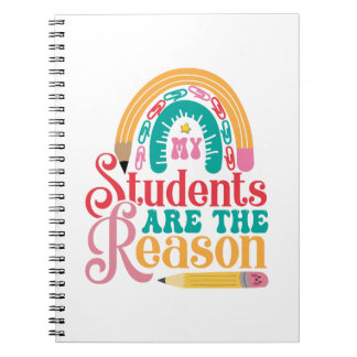 Students are the Reason notebook