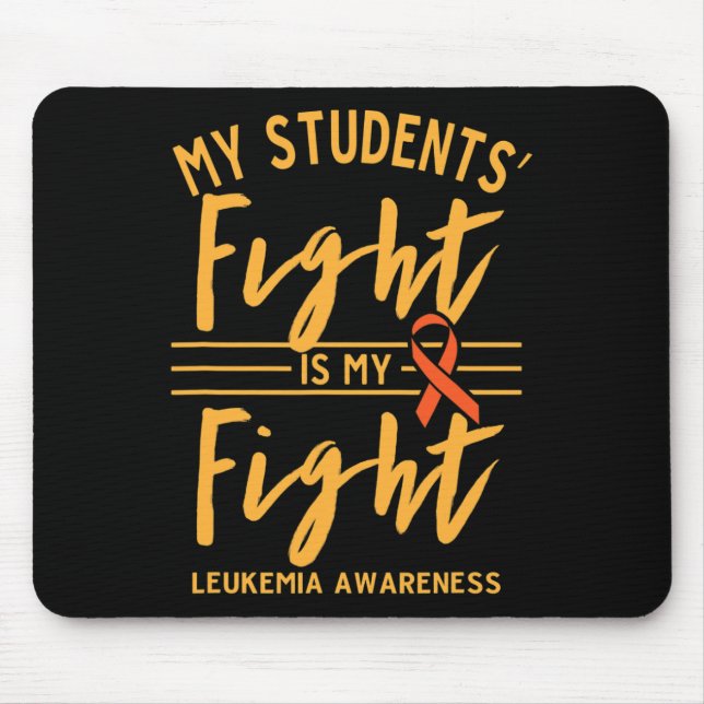 Students' Fight Is My Fight Leukaemia Awareness  Mouse Mat (Front)