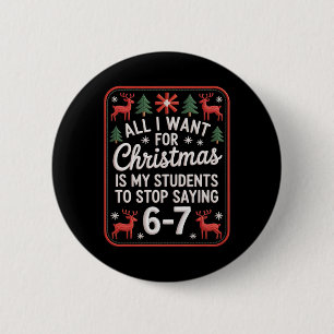 Students Saying 6-7 67 Six Seven Funny Teacher Chr 6 Cm Round Badge