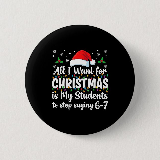 Students Saying 6-7 67 Six Seven Funny Teacher Chr 6 Cm Round Badge (Front)