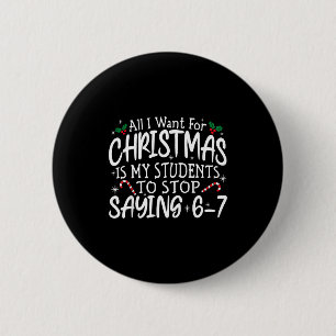 Students Saying 6-7 67 Six Seven Funny Teacher Chr 6 Cm Round Badge