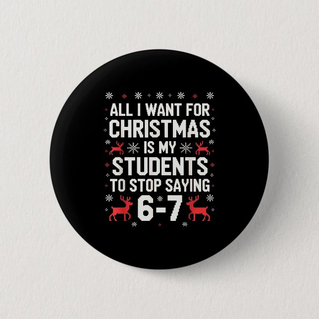 Students Saying 6-7 67 Six Seven Funny Teacher Chr 6 Cm Round Badge (Front)