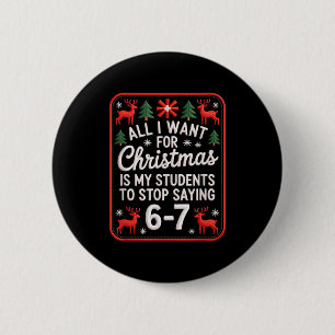 Students Saying 6-7 67 Six Seven Funny Teacher Chr 6 Cm Round Badge