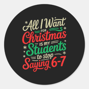 Students Saying 6-7 67 Six Seven Funny Teacher Chr Classic Round Sticker