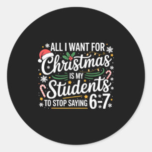 Students Saying 6-7 67 Six Seven Funny Teacher Chr Classic Round Sticker