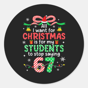 Students Saying 6-7 67 Six Seven Funny Teacher Chr Classic Round Sticker