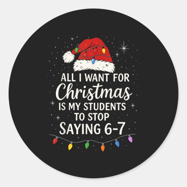 Students Saying 6-7 67 Six Seven Funny Teacher Chr Classic Round Sticker (Front)