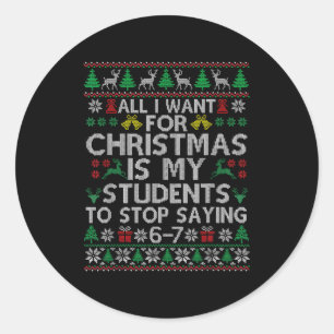 Students Saying 6-7 67 Six Seven Funny Teacher Chr Classic Round Sticker