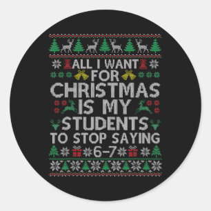 Students Saying 6-7 67 Six Seven Funny Teacher Chr Classic Round Sticker