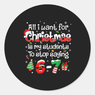 Students Saying 6-7 67 Six Seven Funny Teacher Chr Classic Round Sticker