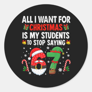 Students Saying 6 7 67 Six Seven Funny Teacher Chr Classic Round Sticker
