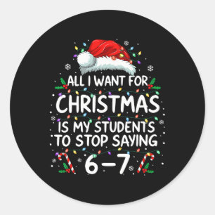 Students Saying 6-7 67 Six Seven Funny Teacher Chr Classic Round Sticker