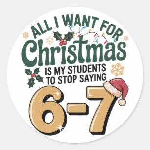 Students Saying 6-7 67 Six Seven Funny Teacher Chr Classic Round Sticker