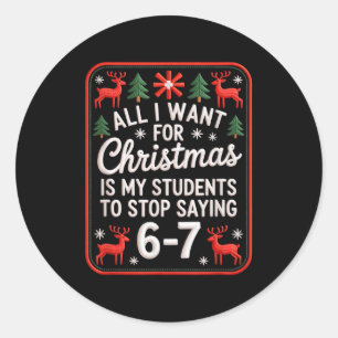 Students Saying 6-7 67 Six Seven Funny Teacher Chr Classic Round Sticker