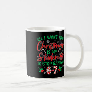 Students Saying 6-7 67 Six Seven Funny Teacher Chr Coffee Mug