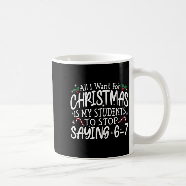 Students Saying 6-7 67 Six Seven Funny Teacher Chr Coffee Mug (Right)