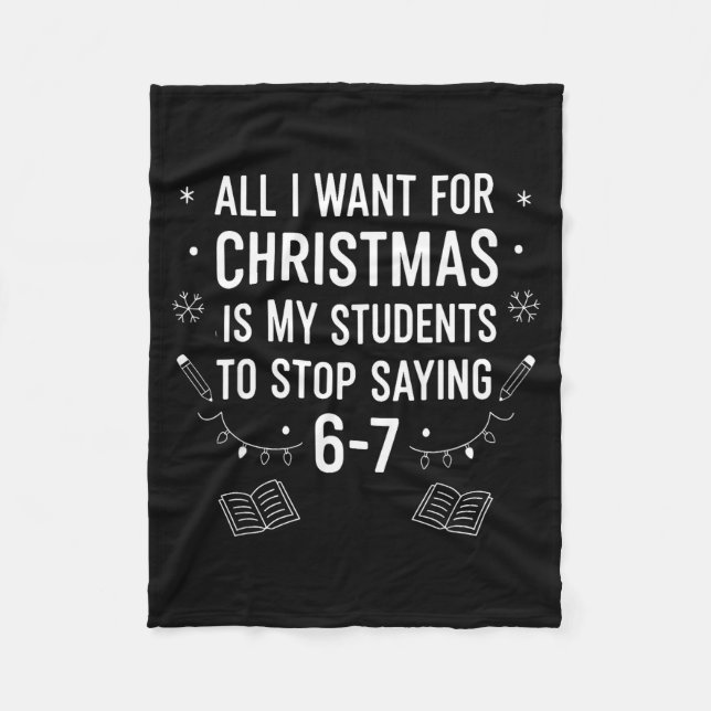 Students Saying 6-7 67 Six Seven Funny Teacher Chr Fleece Blanket (Front)