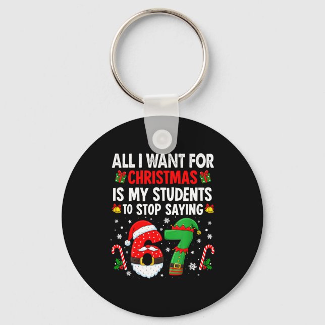 Students Saying 6 7 67 Six Seven Funny Teacher Chr Key Ring (Front)