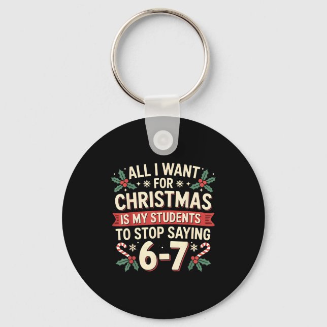 Students Saying 6-7 67 Six Seven Funny Teacher Chr Key Ring (Front)
