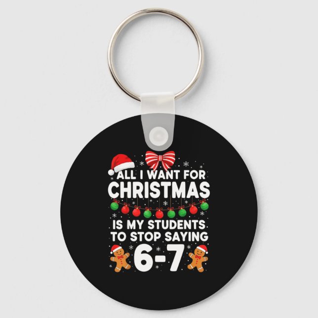 Students Saying 6-7 67 Six Seven Funny Teacher Chr Key Ring (Front)