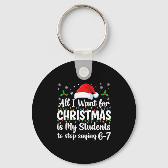 Students Saying 6-7 67 Six Seven Funny Teacher Chr Key Ring (Front)