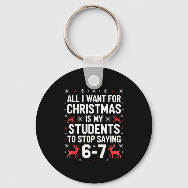 Students Saying 6-7 67 Six Seven Funny Teacher Chr Key Ring (Front)