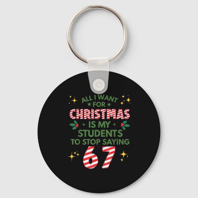 Students Saying 6-7 67 Six Seven Funny Teacher Chr Key Ring (Front)