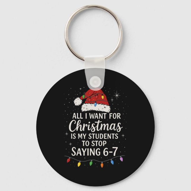 Students Saying 6-7 67 Six Seven Funny Teacher Chr Key Ring (Front)
