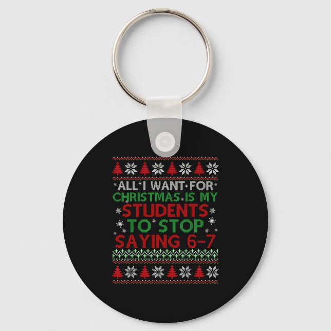 Students Saying 6-7 67 Six Seven Funny Teacher Chr Key Ring (Front)