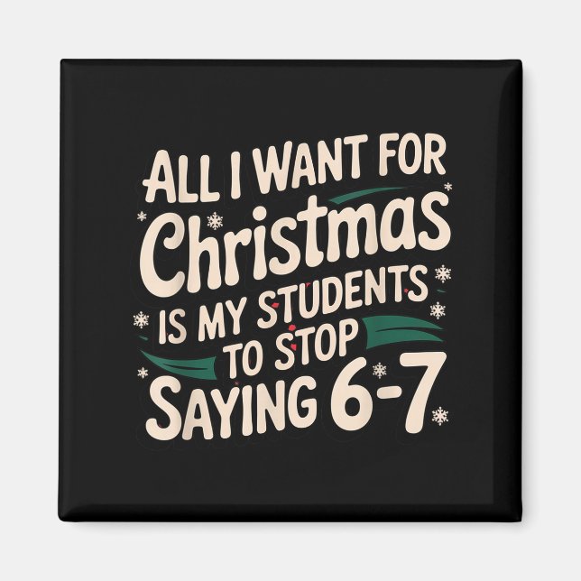 Students Saying 6-7 67 Six Seven Funny Teacher Chr Magnet (Front)