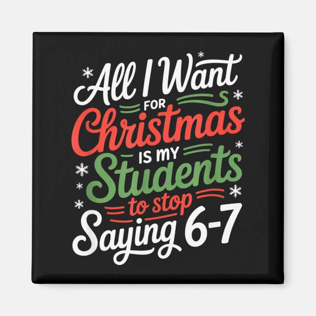 Students Saying 6-7 67 Six Seven Funny Teacher Chr Magnet (Front)